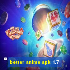 better anime apk 1.7